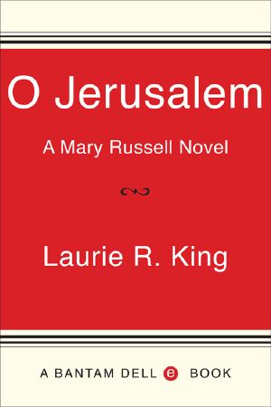 [Mary Russell and Sherlock Holmes 05] • O Jerusalem (Mary Russell and Sherlock Holmes Book 5)